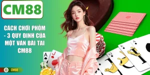 Cách Chơi Phỏm - 3 Quy Định Của Một Ván Bài Tại CM88